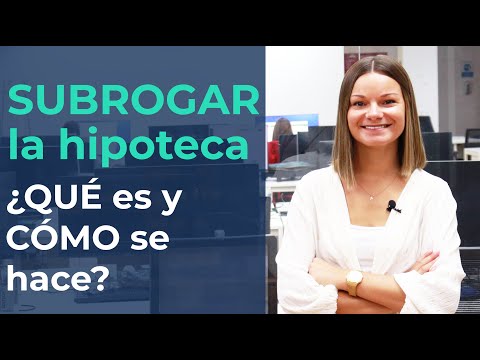 Qué es una subrogación de hipoteca: todo lo que necesitas saber