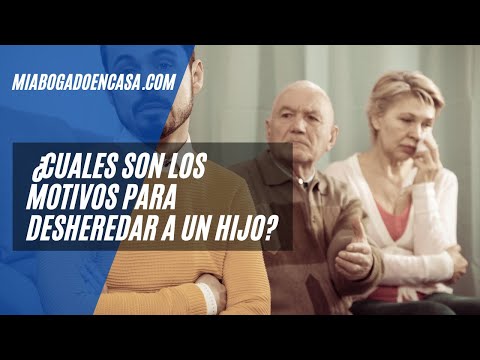 Causales para desheredar a un hijo: ¿Cuáles son y cómo aplicarlas?