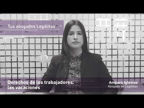 El derecho de vacaciones de los trabajadores: una garantía laboral.