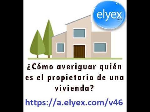 Cómo saber quién es el propietario de una vivienda