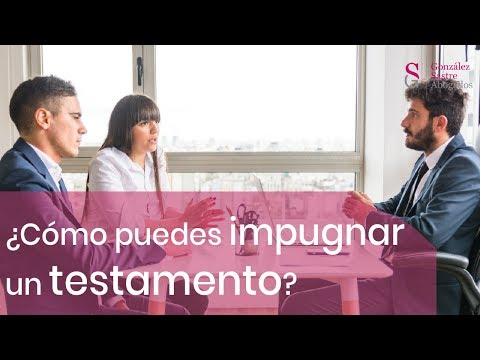 Cómo impugnar un testamento hecho ante notario