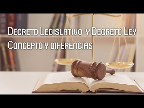 Diferencia entre decreto ley y decreto legislativo