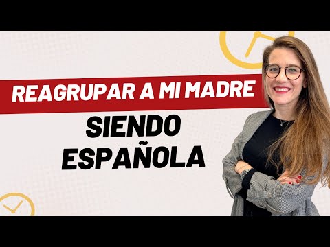 Requisitos para reagrupar a mi madre de 65 años en España